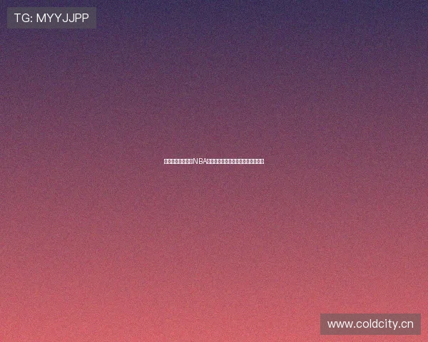 在线直播体育直播NBA精彩赛事全程高清观看体验尽在掌握 在线直播体育直播NBA精彩赛事全程高清观看体验尽在掌握